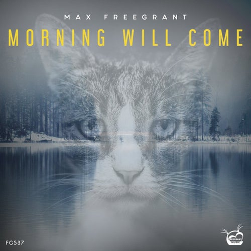 Max Freegrant - Morning Will Come [FG537]